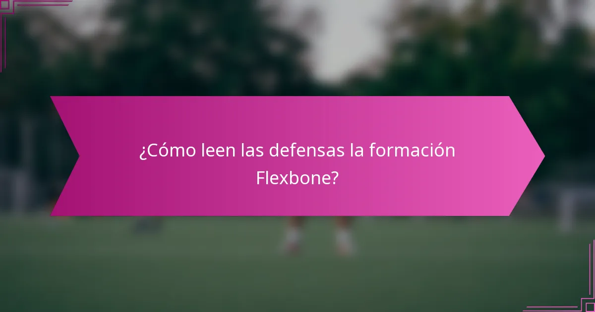 ¿Cómo leen las defensas la formación Flexbone?