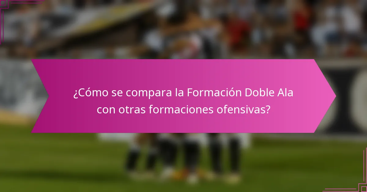 ¿Cómo se compara la Formación Doble Ala con otras formaciones ofensivas?