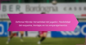 Defensa Híbrida: Versatilidad del jugador, Flexibilidad del esquema, Ventajas en los emparejamientos